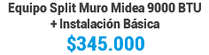 Equipo Split Muro Midea 9000 BTU + Instalación Básica $345.000
