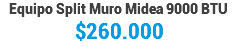 Equipo Split Muro Midea 9000 BTU $260.000