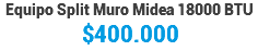 Equipo Split Muro Midea 18000 BTU $400.000