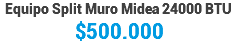 Equipo Split Muro Midea 24000 BTU $500.000