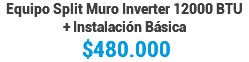 Equipo Split Muro Inverter 12000 BTU + Instalación Básica $480.000