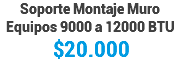 Soporte Montaje Muro Equipos 9000 a 12000 BTU $20.000